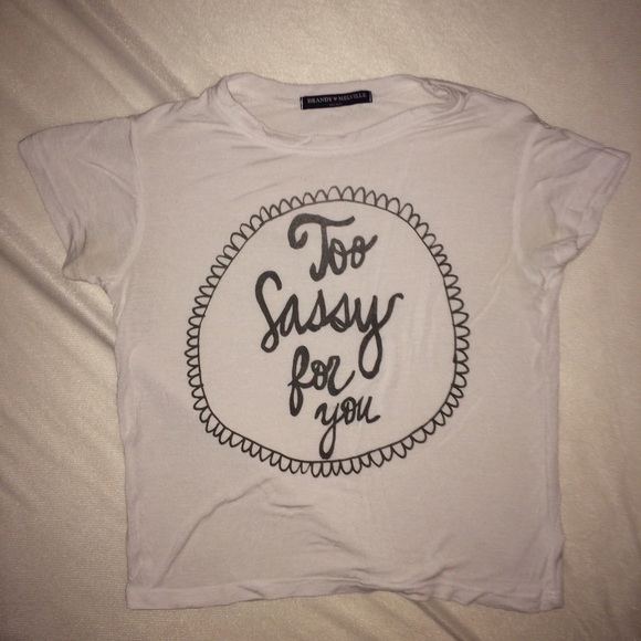 Brandy Melville Too Sassy For You Tee