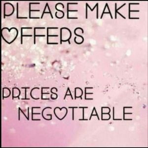 All prices for my items are completely negotiable!