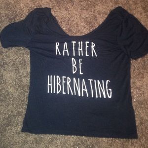 Cute crop top "rather be hibernating"