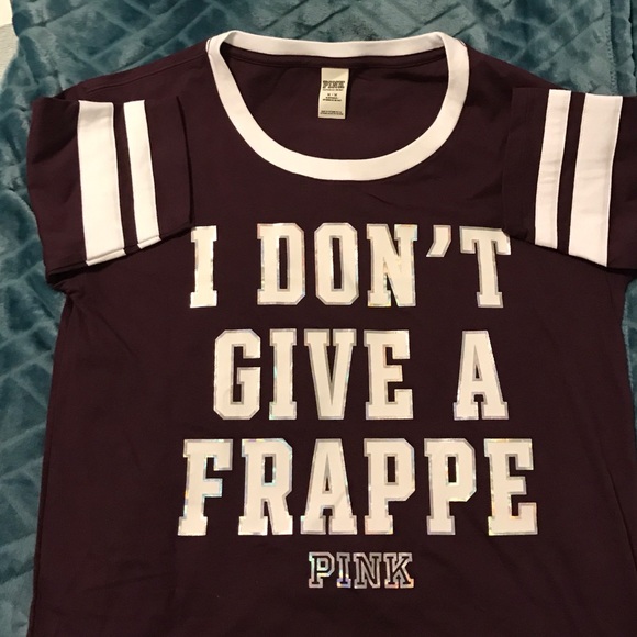 PINKVictoria'sSecret Shirt "I Don't Give A Frappe"