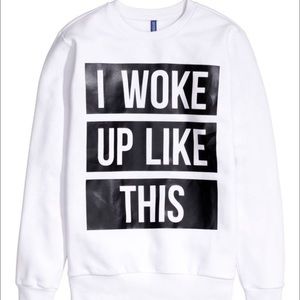 I Woke Up Like This Pullover
