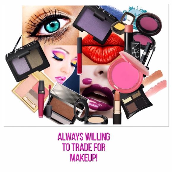 I will consider trades for Makeup!!
