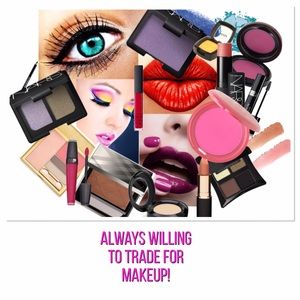 I will consider trades for Makeup!!
