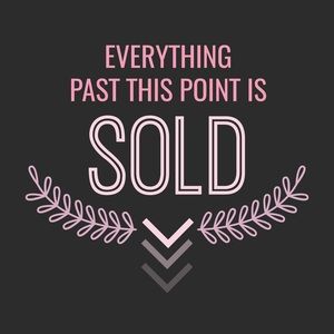 Everything Past This Point is Sold!