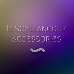 Miscellaneous Accessories