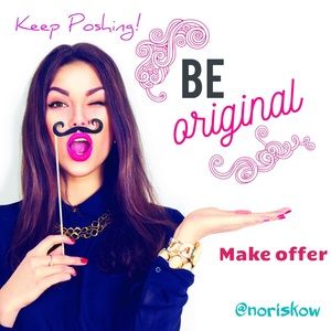 Be original! Keep Poshing! Make offer