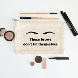 These Brows Don't Fill Themselves Makeup Bag