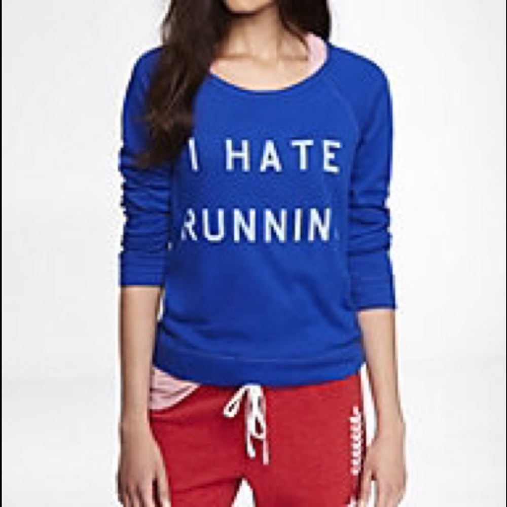 Express I hate running sweatshirt
