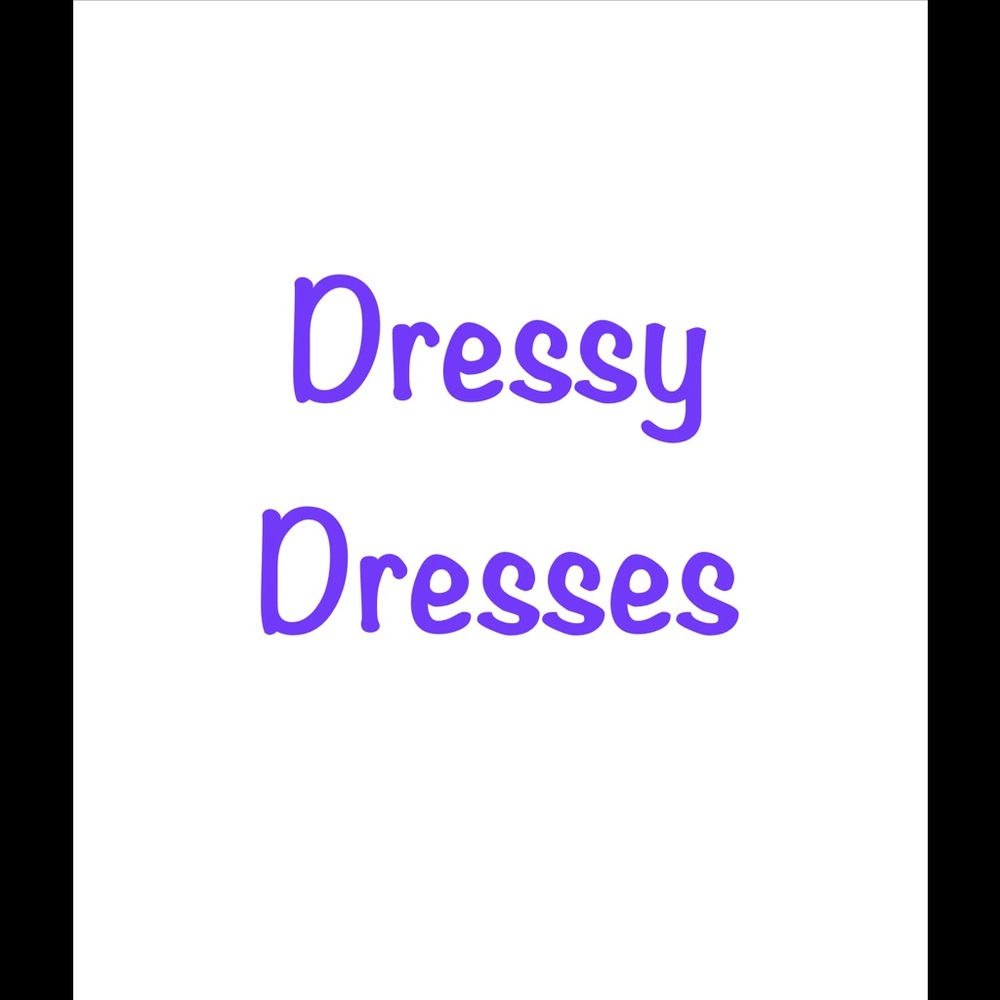 👗 👗 DRESSY DRESSES 👗 👗
