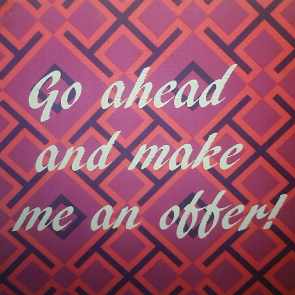 Make an offer you have nothing to lose!