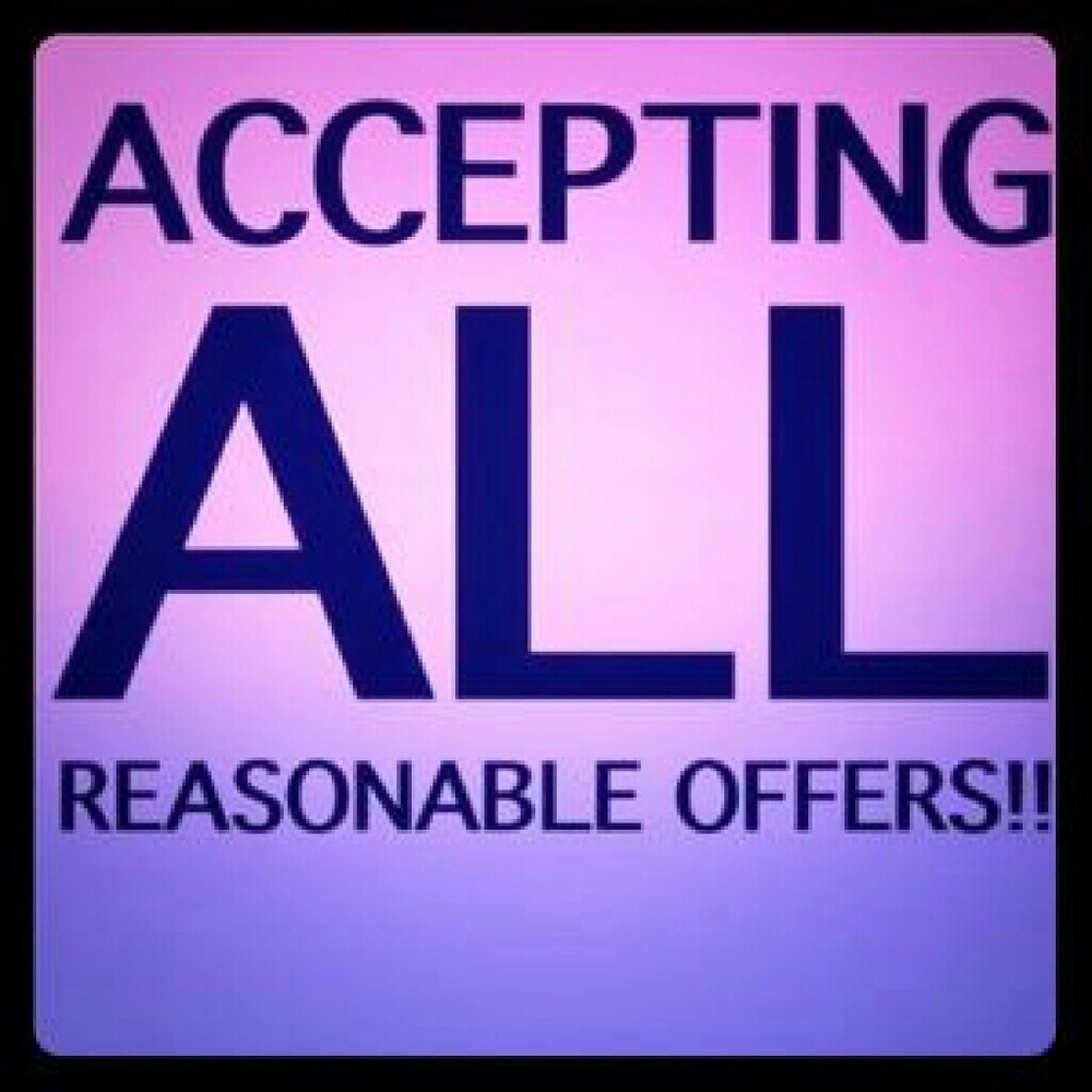 I'm open to all reasonable offers.