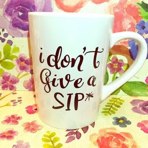I don't give a sip ceramic mug