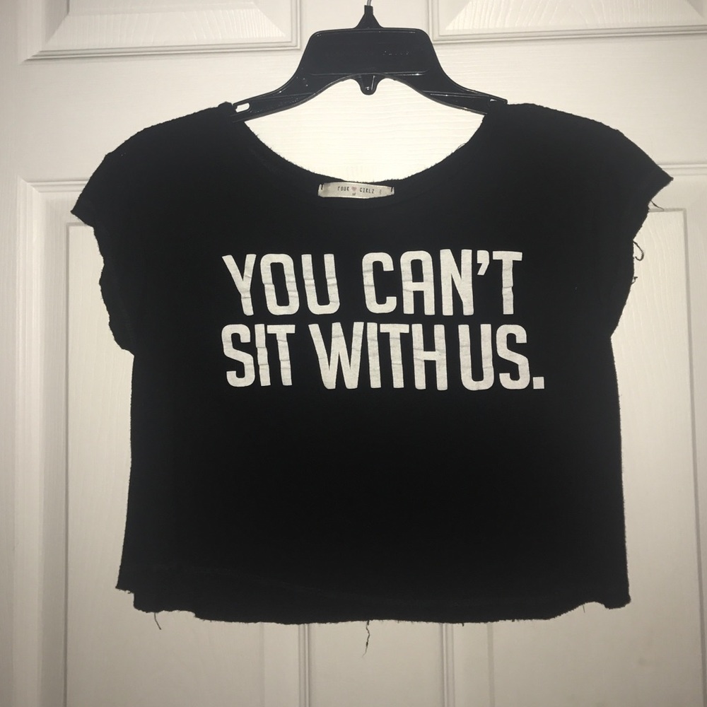 Black "You Can't Sit With Us" crop top