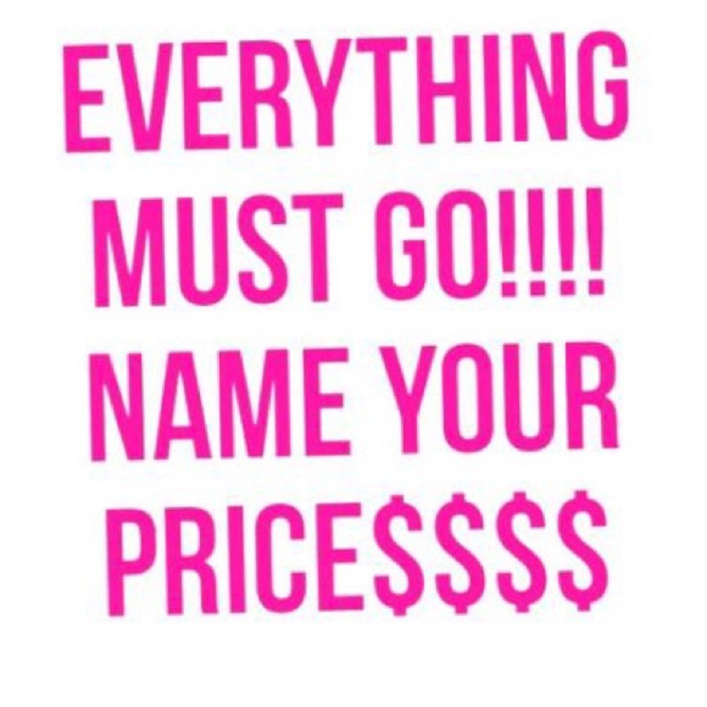 Everything must go! I love offers