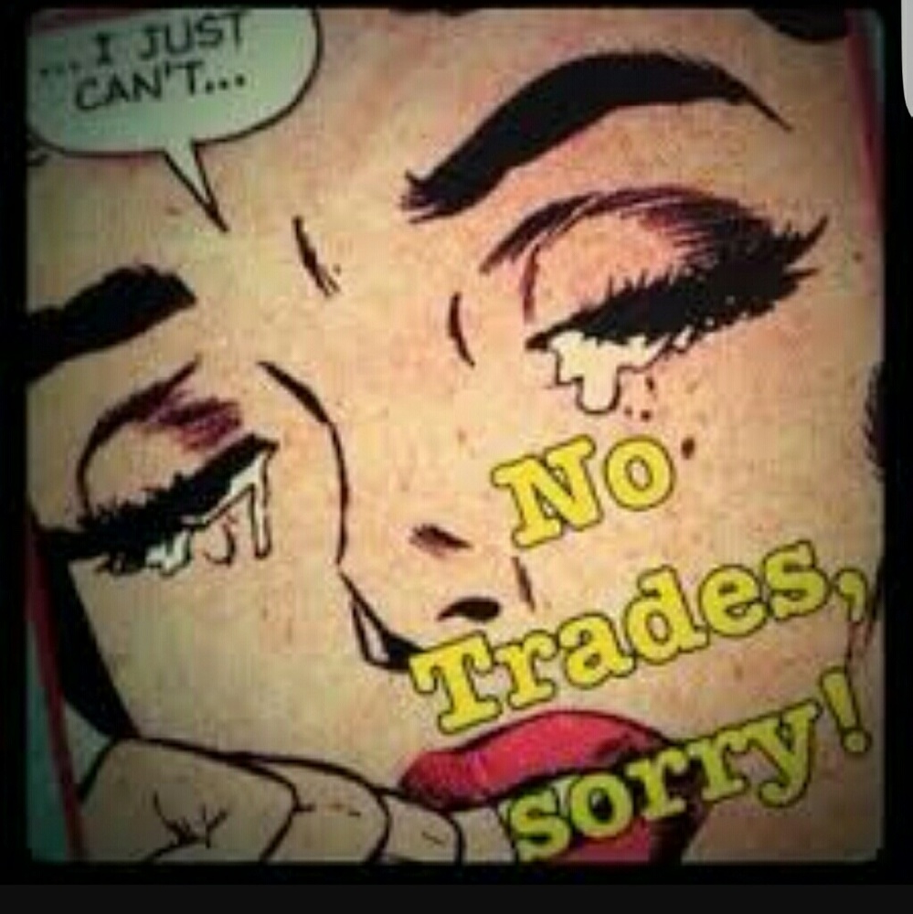 Sorry NO TRADES :(