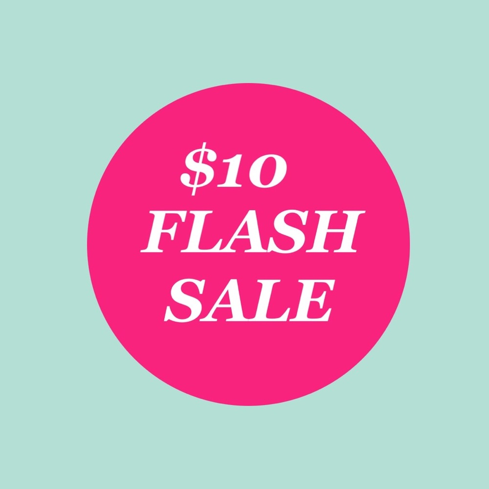 HURRY!! $10 FLASH SALE LIMITED TIME ONLY