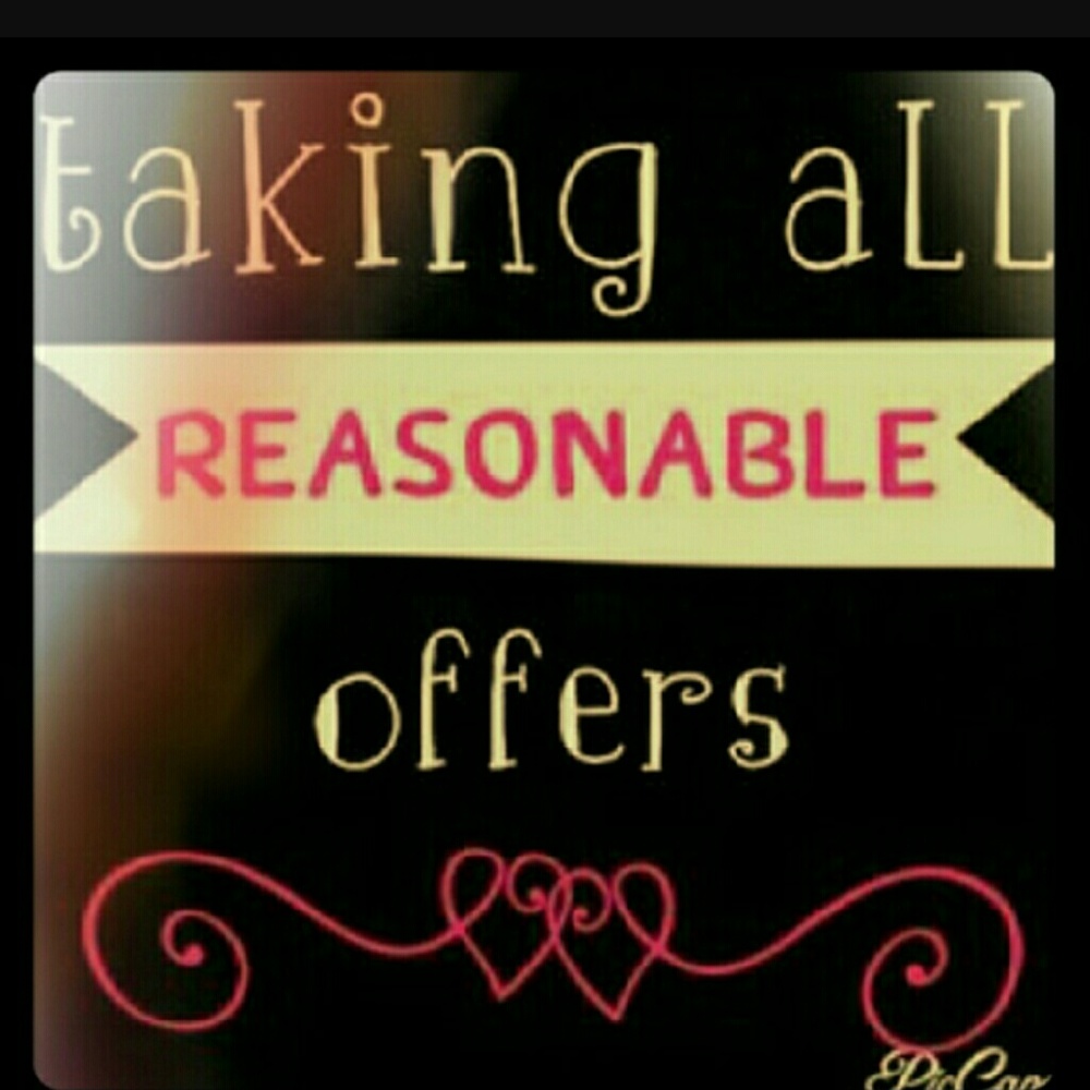 Make me a reasonable offer on anything.