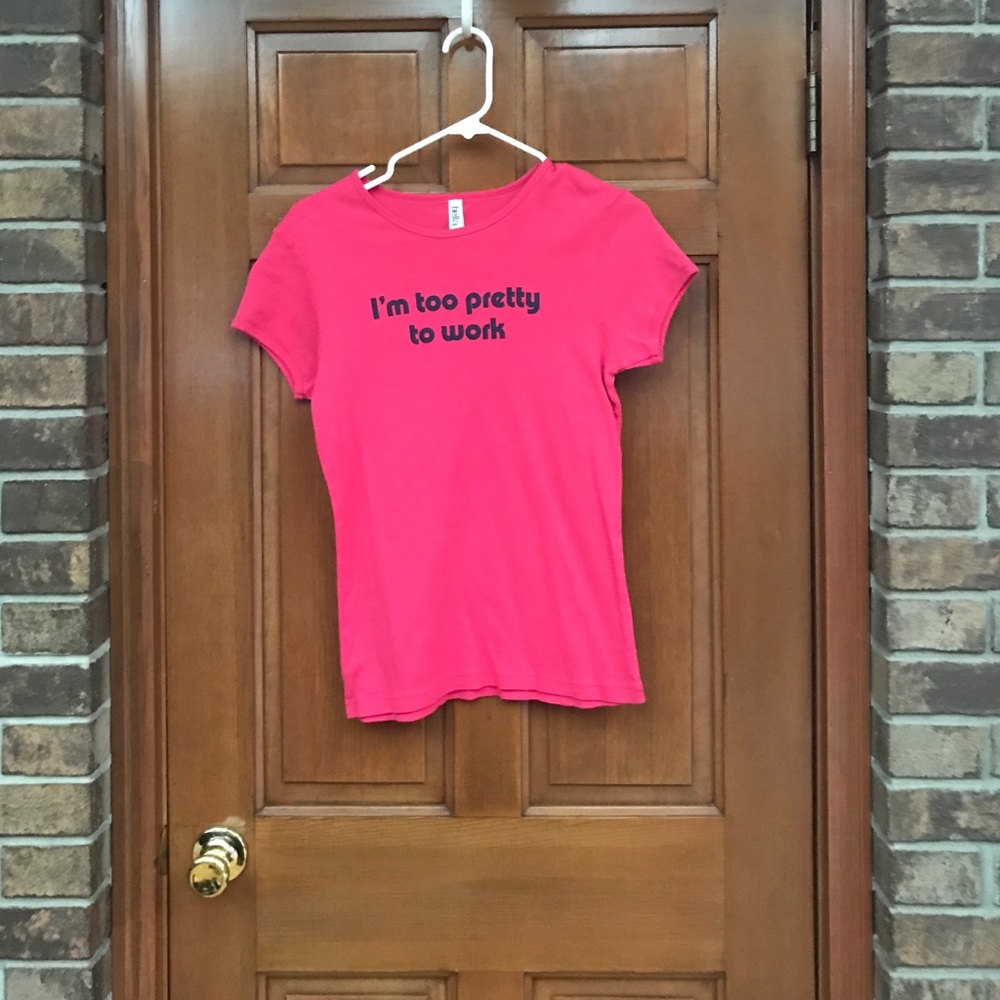 i'm too pretty to work