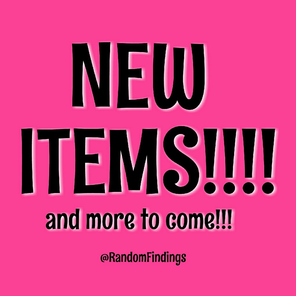 NEW ITEMS!!! AND MORE TO COME!!!