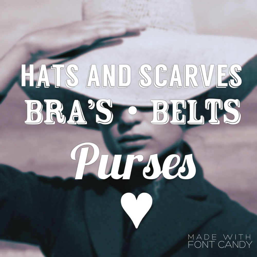 Hats. Scarves. Bras. Belts. Purses!