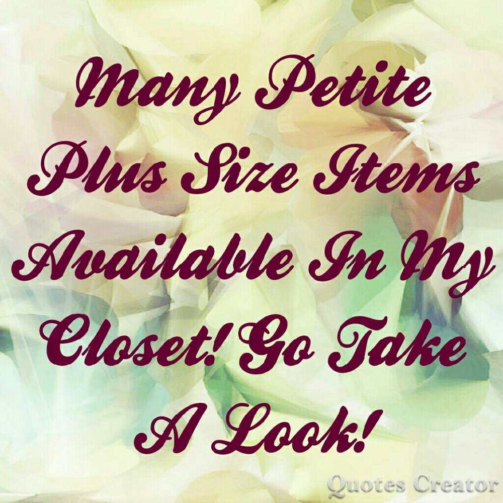 Petite Plus Size Items Available!