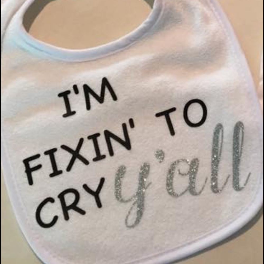 Fixin' to cry Bib
