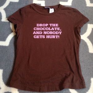 Drop the chocolate and nobody gets hurt! T Shirt.