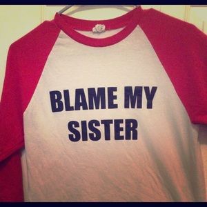 Blame my sister shirt!