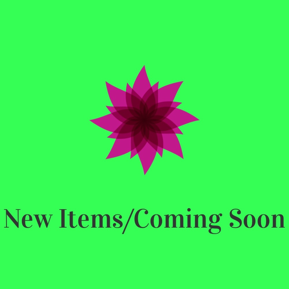New items & Items Coming Soon! Don't Miss Out!!