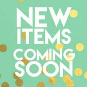 NEW ITEMS COMING SOON!!!!