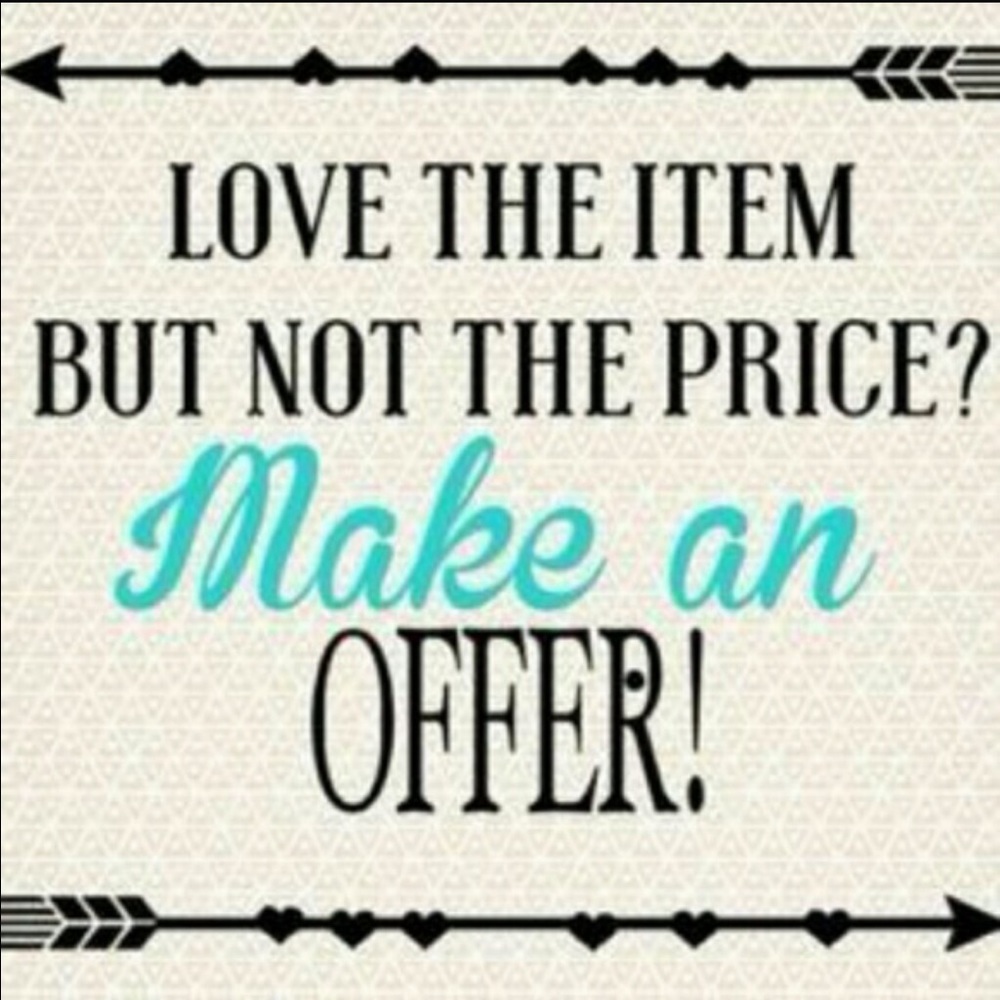 MAKE ME A REASONABLE OFFER!!