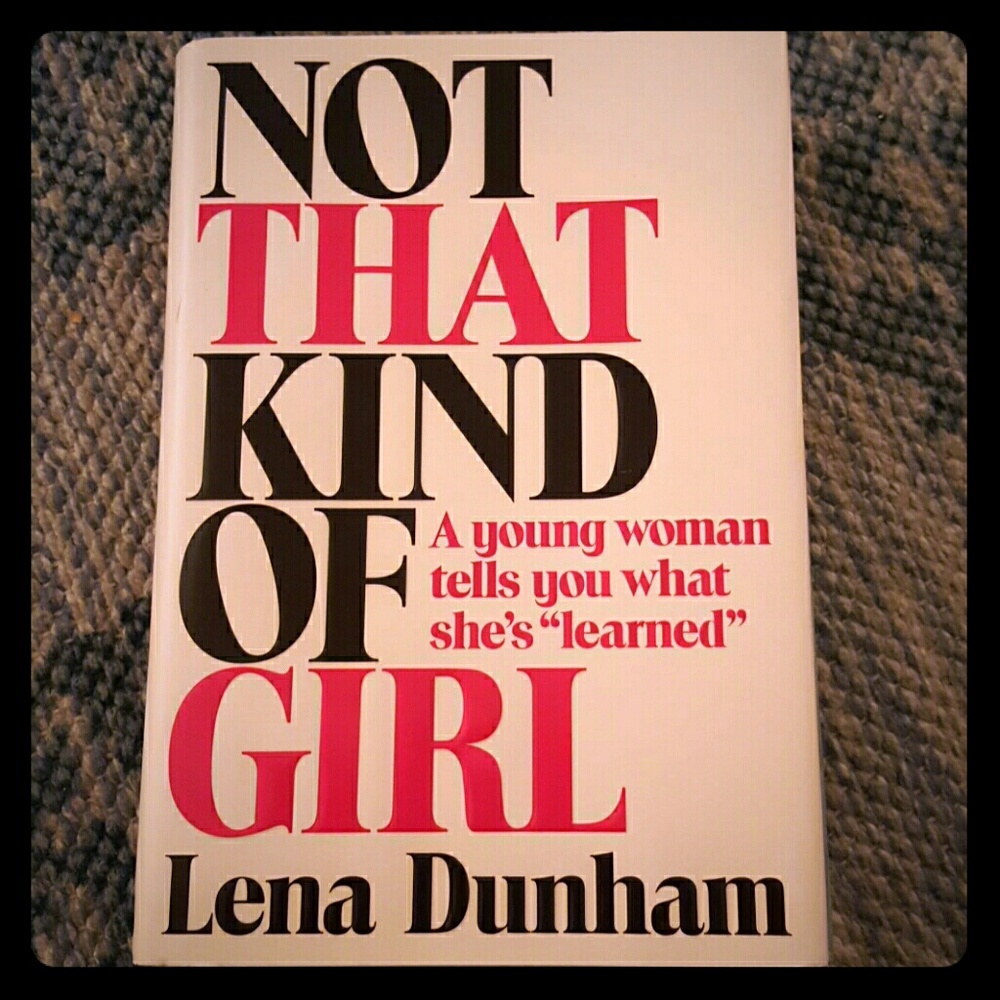 Not That Kind of Girl, Book by Lena Dunham