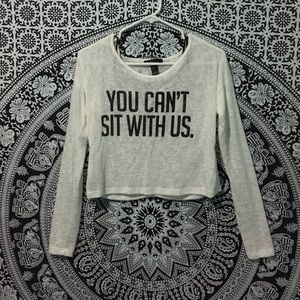 You Can't Sit With Us Sweater Crop Top