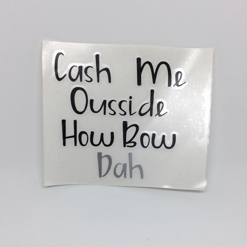 Cash Me Ousside Decal Yeti Car Windshield