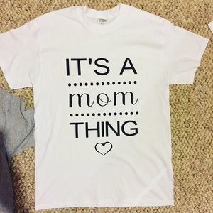 It's a mom thing t shirt