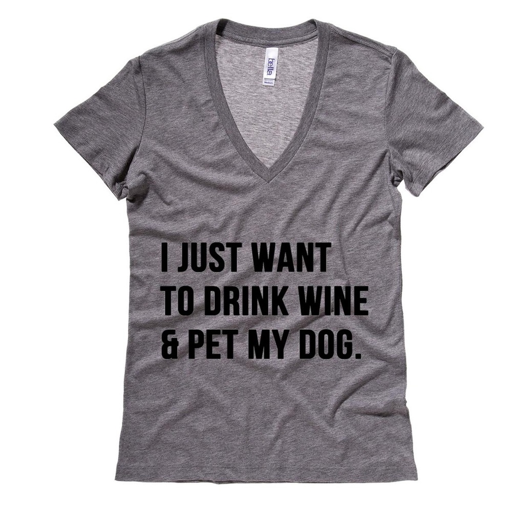 I Want To Drink Wine And Pet My Dog Grey V Neck - Picture 1 of 2