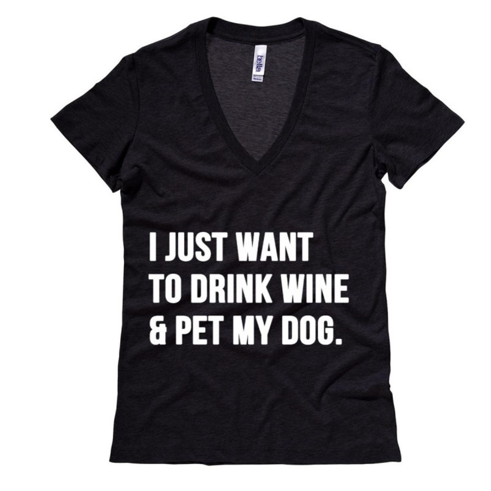 I Want To Drink Wine And Pet My Dog Black V Neck - Picture 1 of 2
