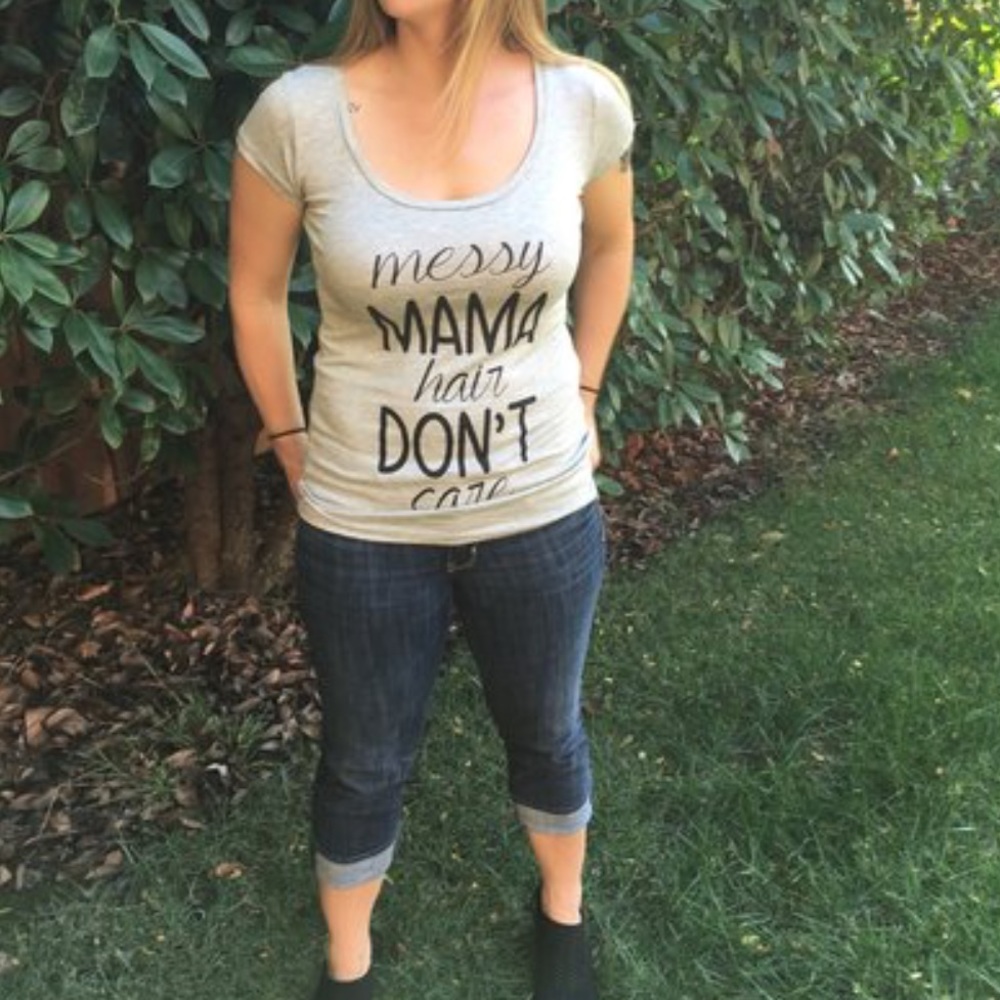 Messy Mama Hair Don't Care! Common statement!