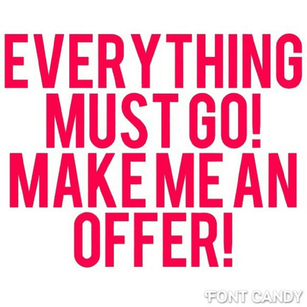 MAKE ME OFFERS EVERYTHING MUST GO!