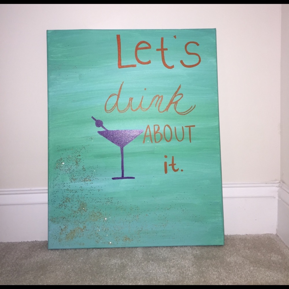 Hand painted "Let's drink about it 🍸" canvas!