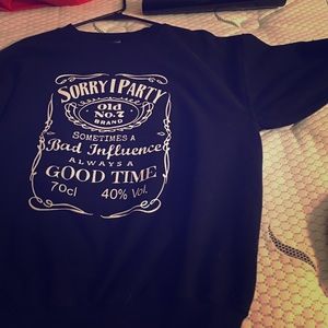 "Sorry I Party" mock Jack Daniels sweatshirt.
