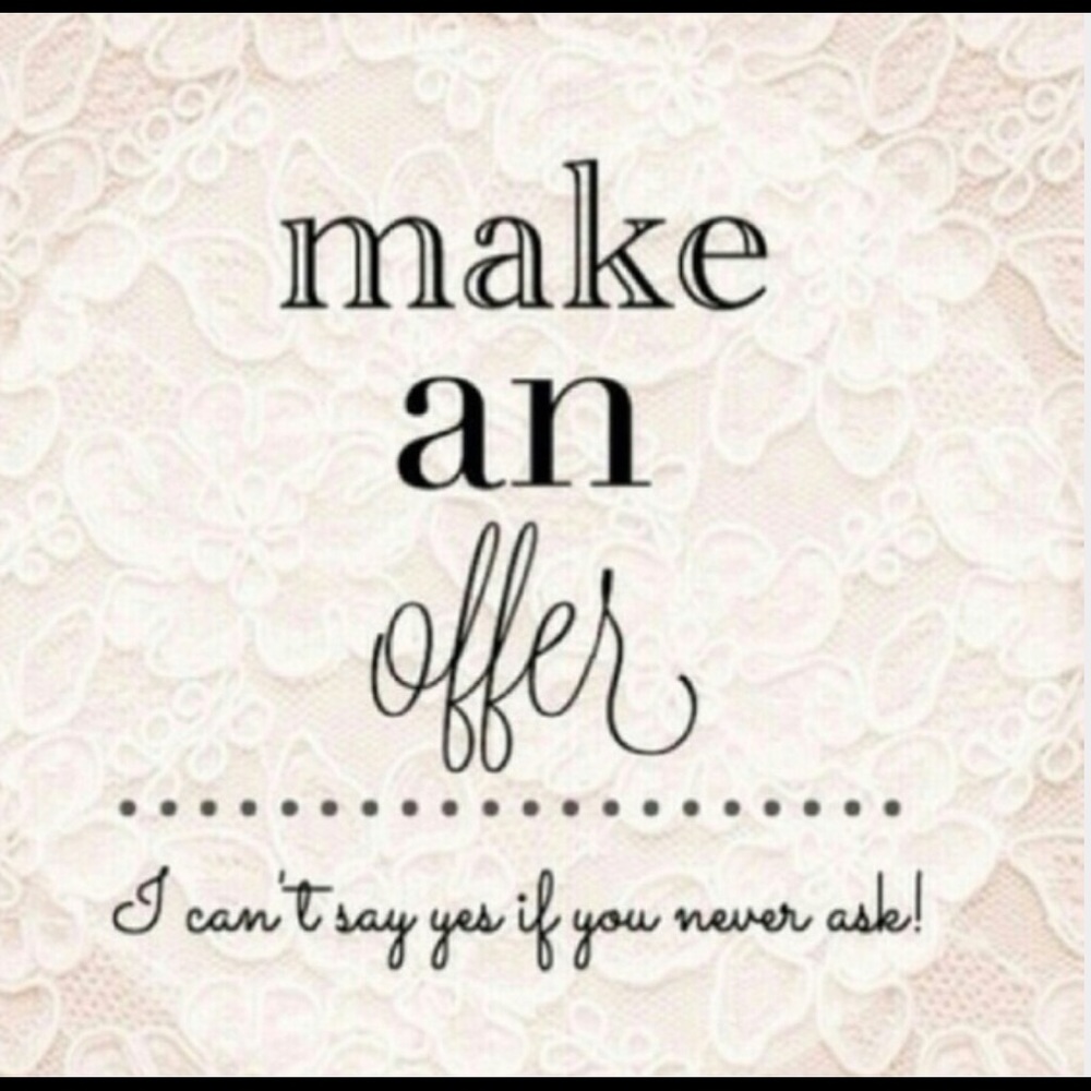 Make me a reasonable offer!!!