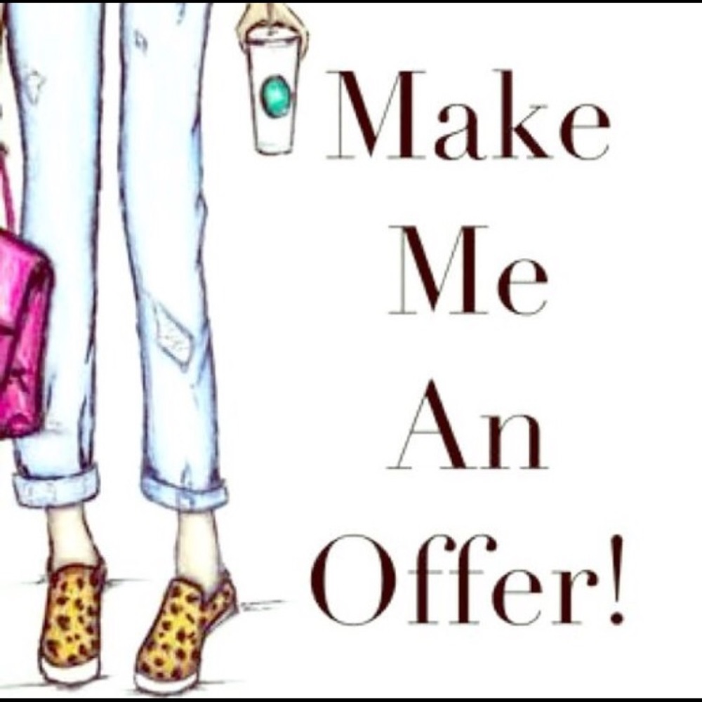 Make me a reasonable offer!