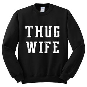 Thug Wife Black Sweatshirt