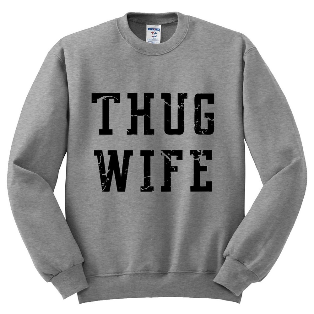 Thug Wife Grey Sweatshirt