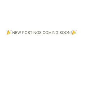 New postings coming soon!!  Check back soon!