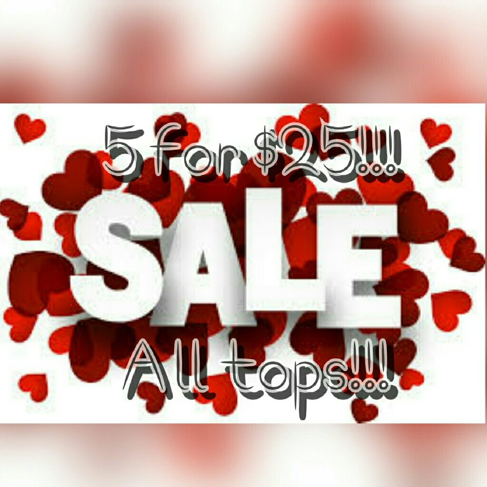 5 for 25 on all tops!!!