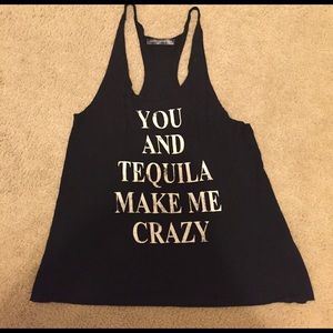 You and Tequila Make me Crazy tank