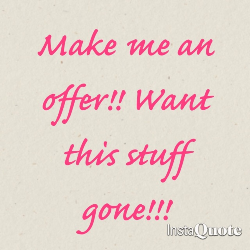 Make me an offer!! Want this stuff gone!