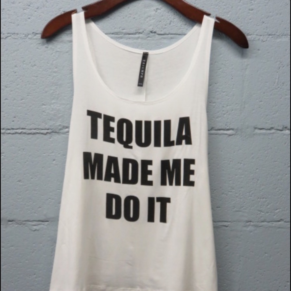 Tequila made me do it